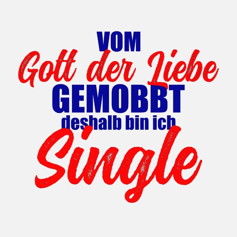 vom Gott der Liebe gemobbt, deshalb bin ich Single