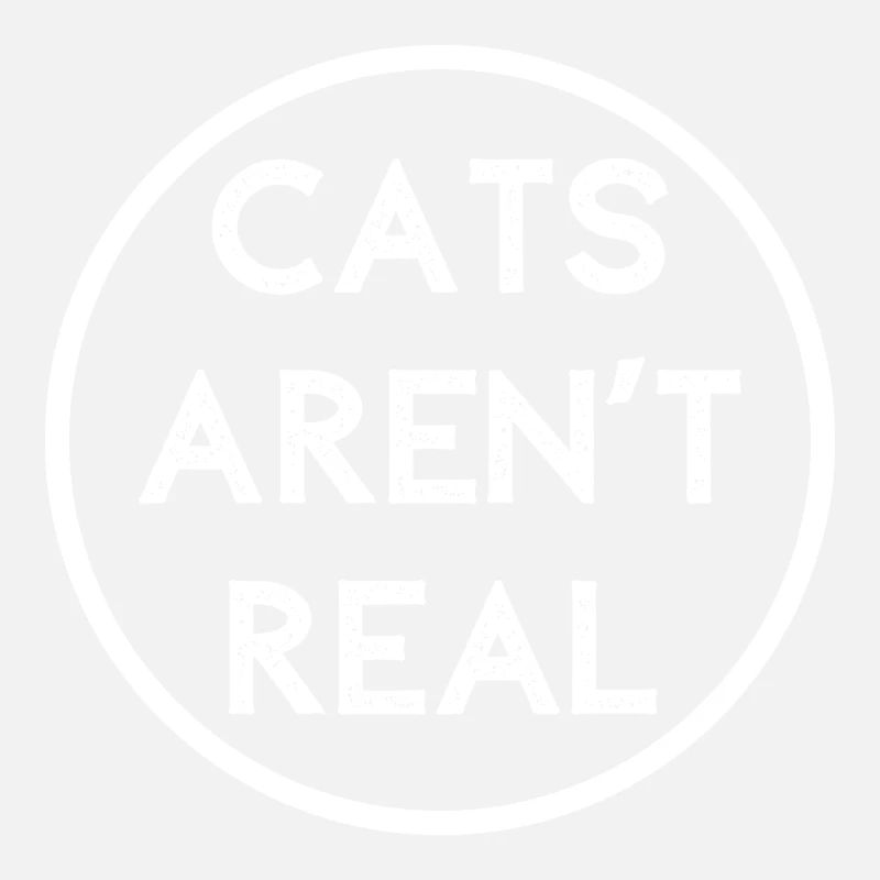 CATS AREN'T REAL