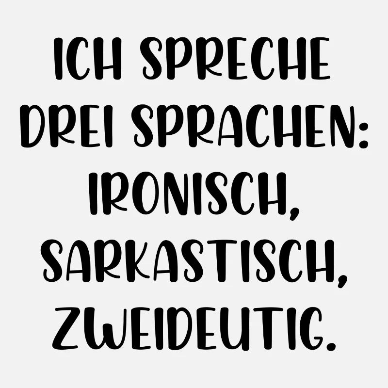 Ich spreche drei Sprachen ironisch sarkastisch