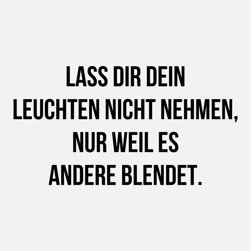 Lass dir dein leuchten nicht nehmen