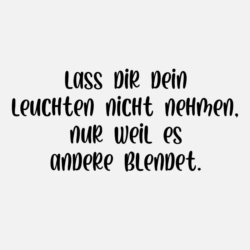 Lass dir dein leuchten nicht nehmen