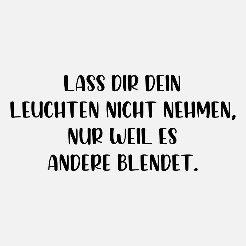 Lass dir dein leuchten nicht nehmen