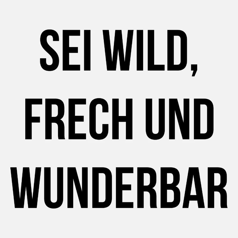Sei wild frech und wunderbar