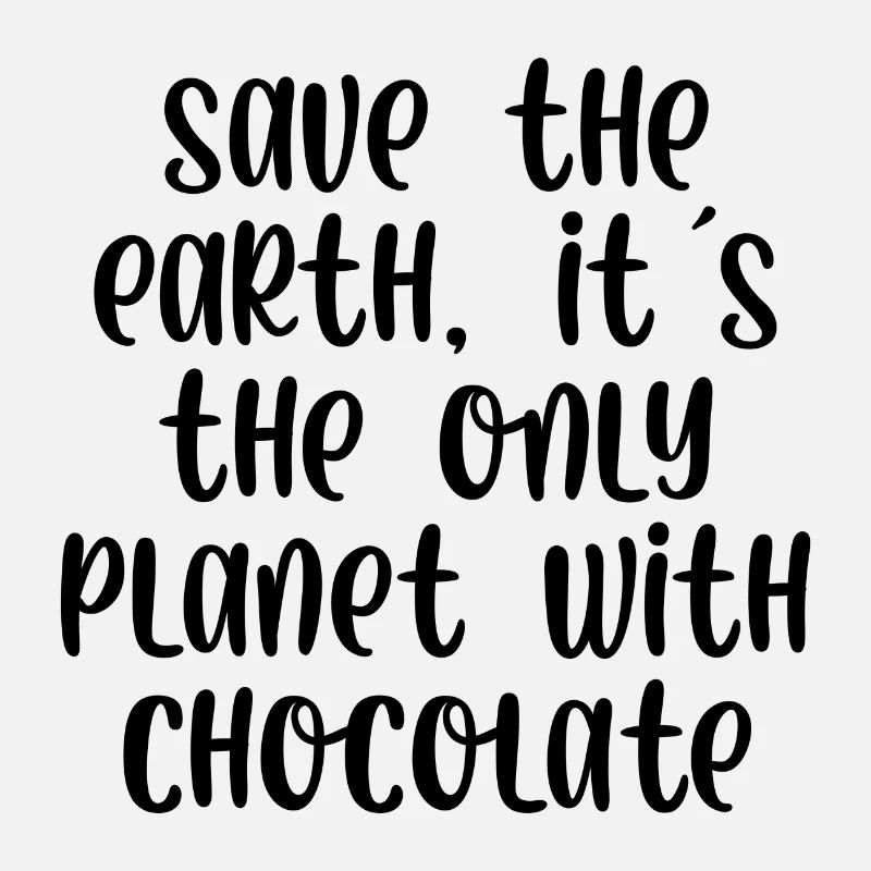 Sauvez la terre c’est la seule planète avec du chocolat