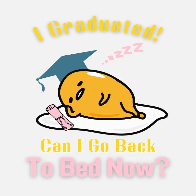 I Graduated! Can i go back to Bed now?
