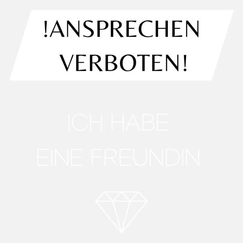 !Ansprechen verboten! Ich habe eine Freundin