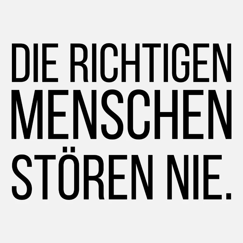 Die richtigen Menschen stören nie