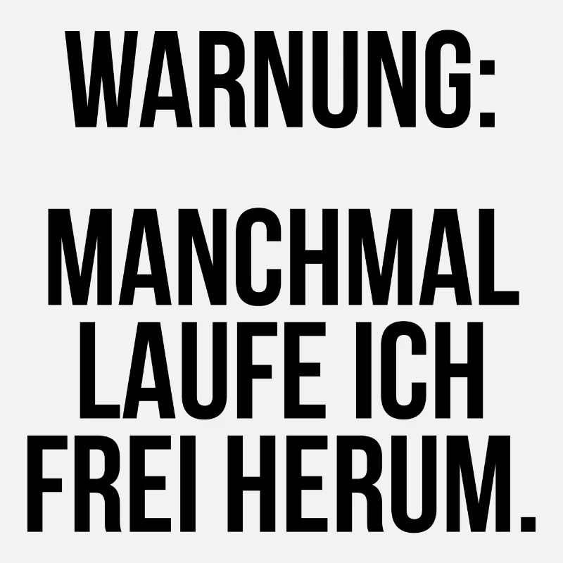 Warnung manchmal laufe ich frei herum