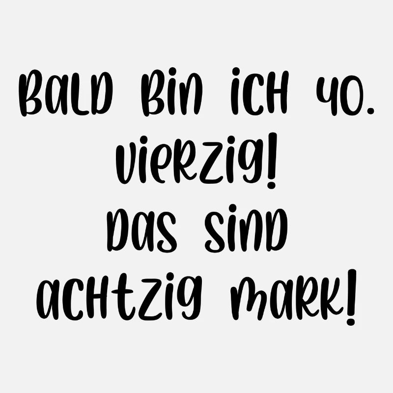 Bald bin ich vierzig das sind achtzig Mark