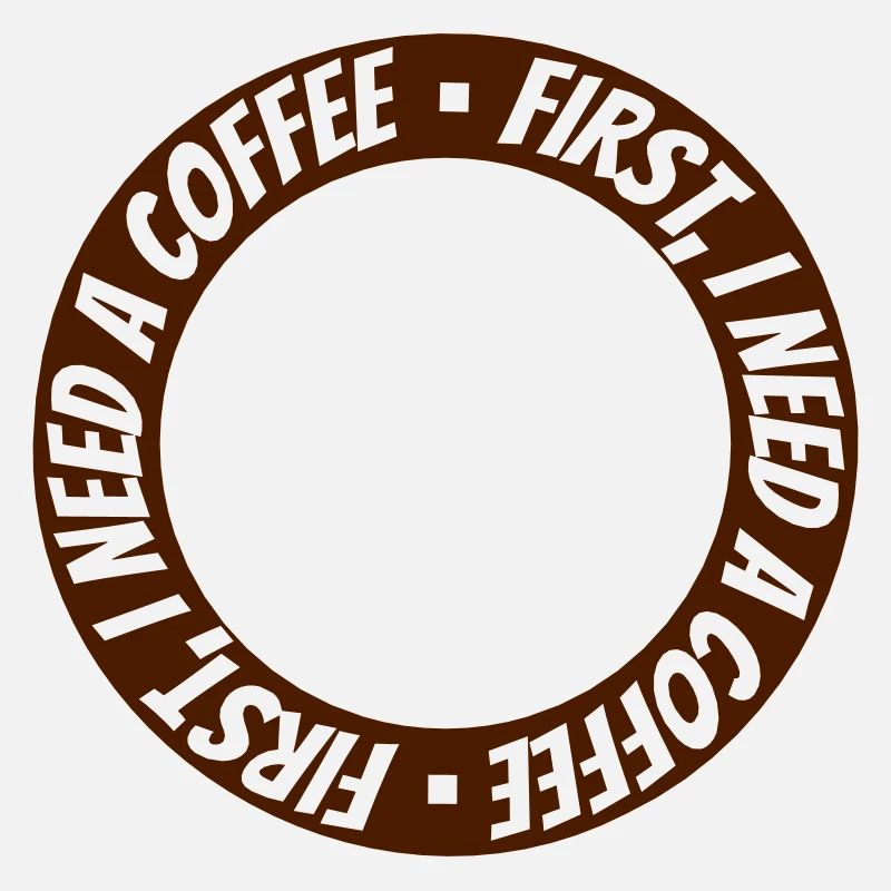 First I need Coffee