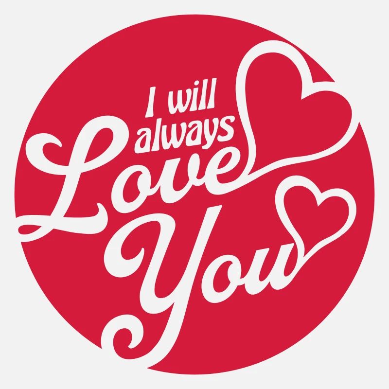 I will always love