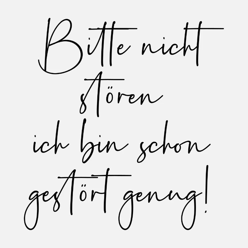 Bitte nicht stören ich bin schon gestört genug