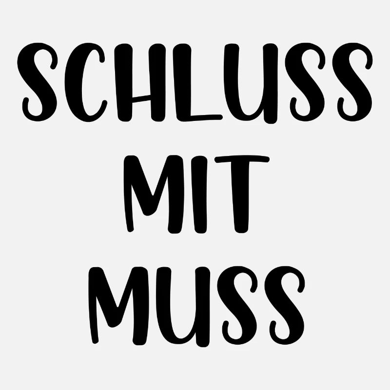 Schluss mit muss