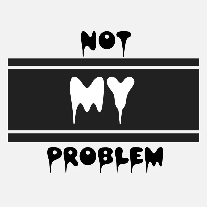 Not my problem