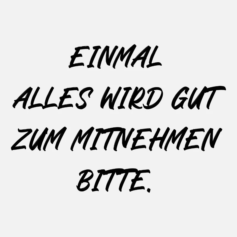 Einmal alles wird gut zum Mitnehmen bitte