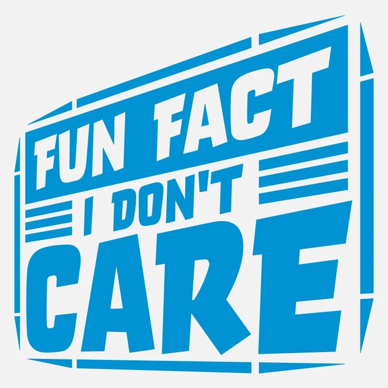I dont care fact
