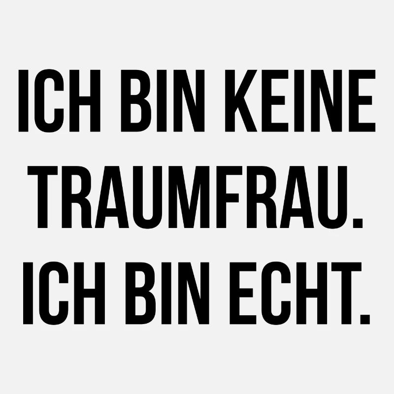 Ich bin keine Traumfrau ich bin echt