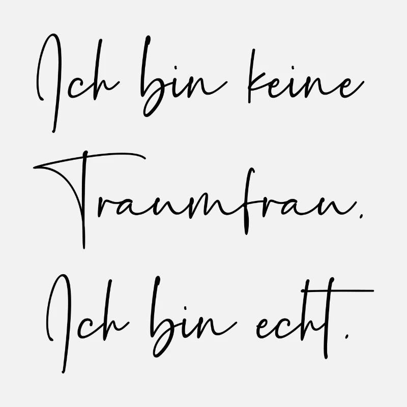 Ich bin keine Traumfrau ich bin echt