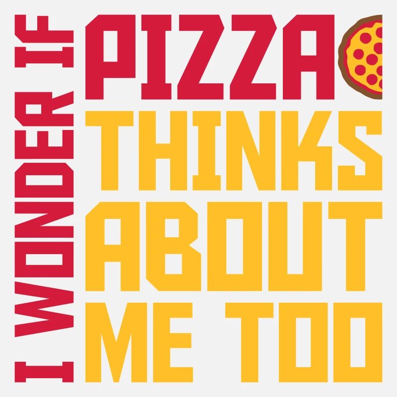 pizza thinks about me