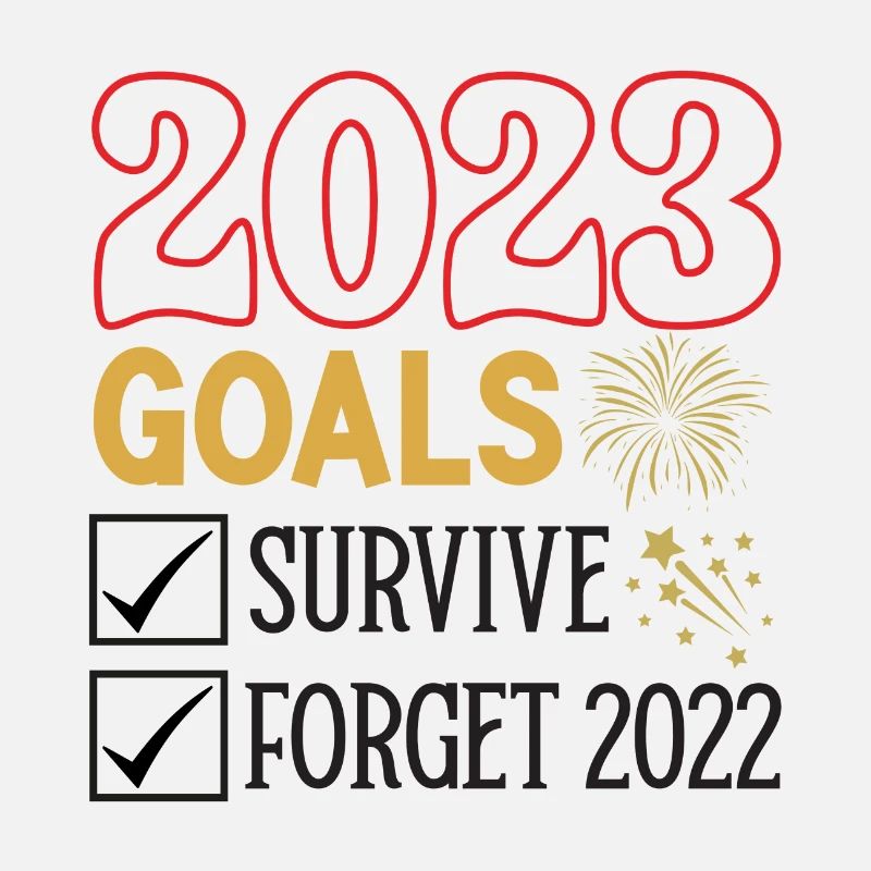 2023 Goals Survive Forget 2022