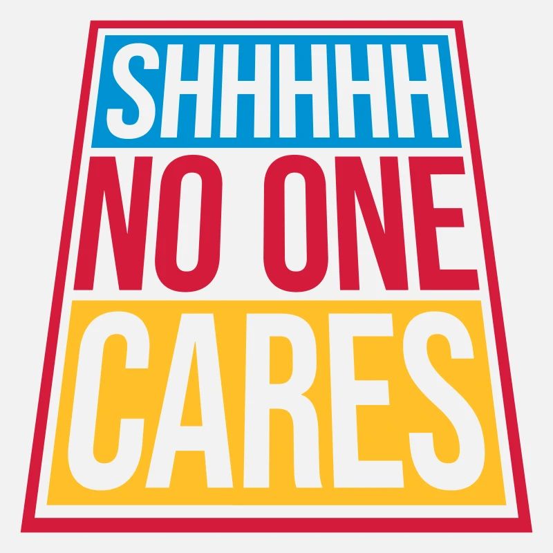 shhh no one cares