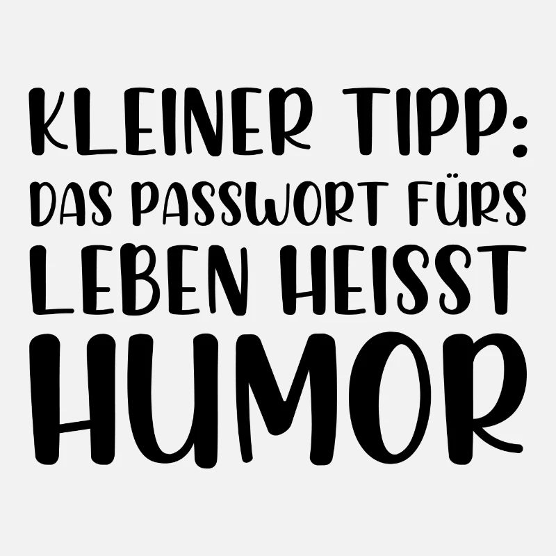 Kleiner Tipp das Passwort fürs Leben heißt Humor
