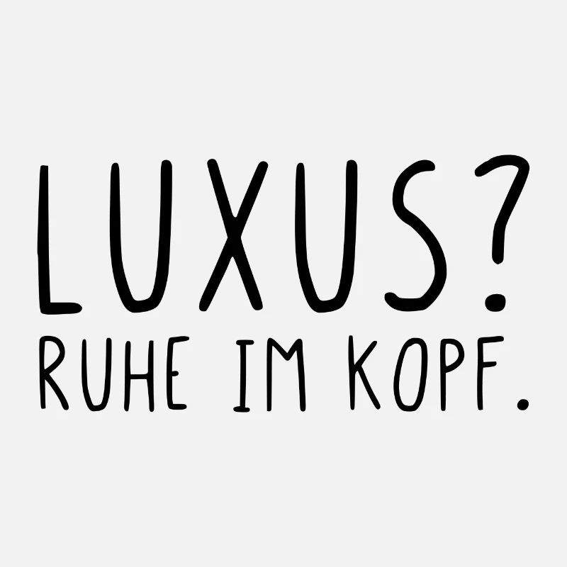 Luxus Ruhe im Kopf