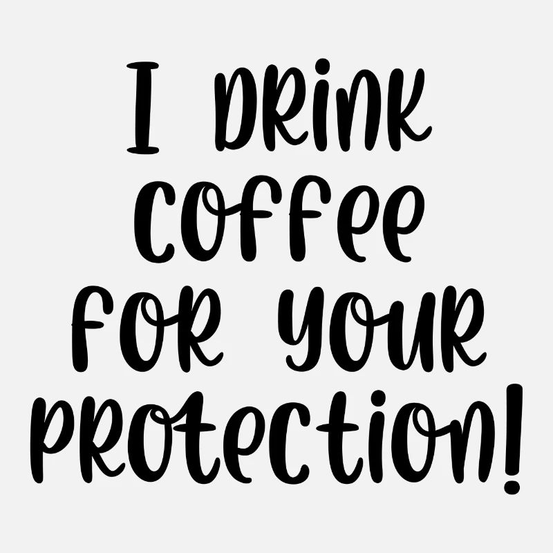 Je bois du café pour ta protection