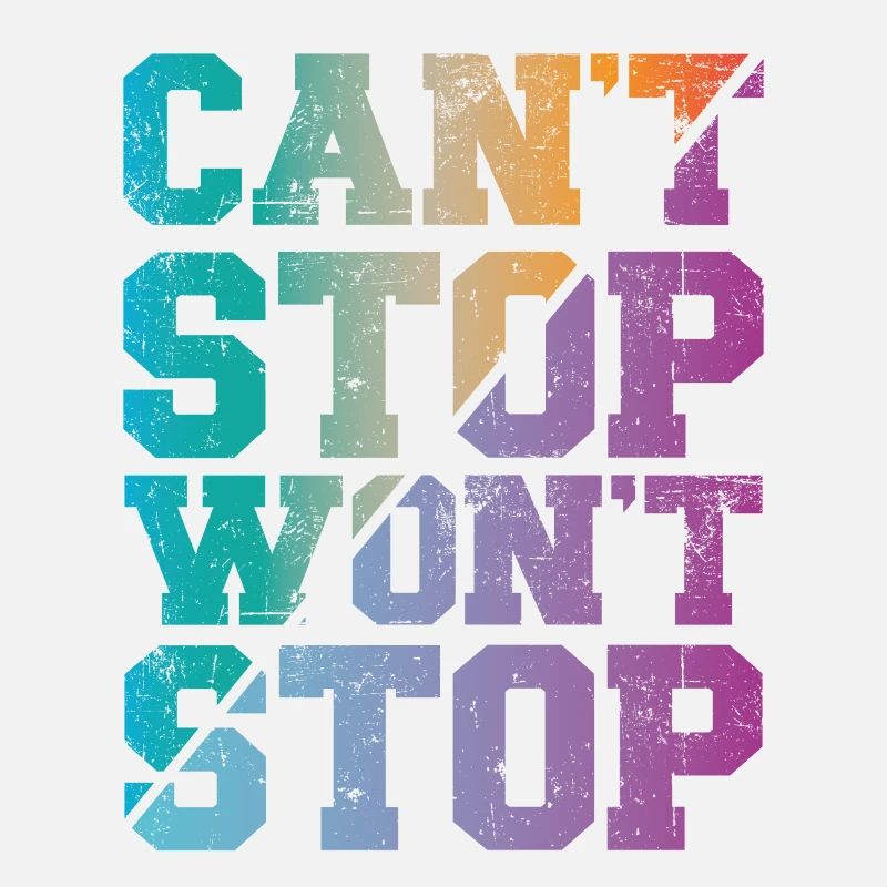 Can't Stop won't Stop