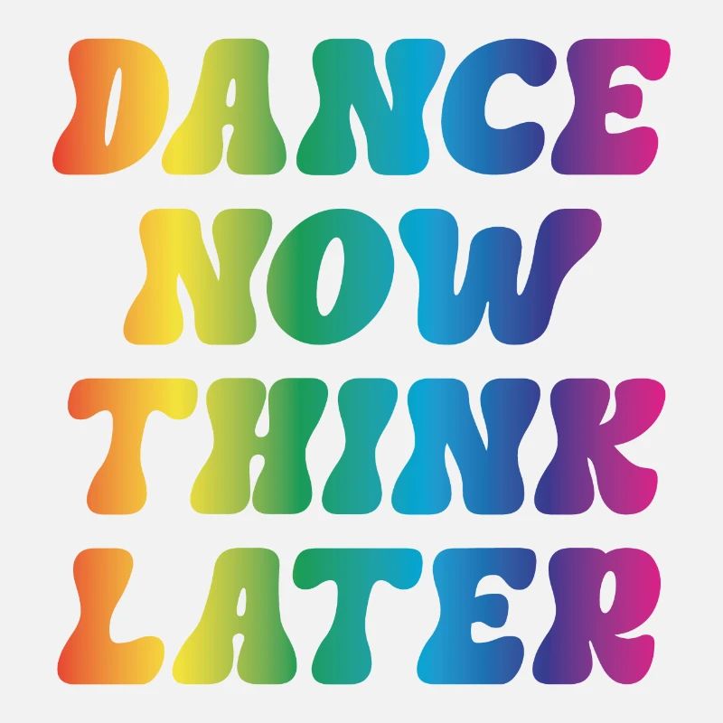 Dance now think later