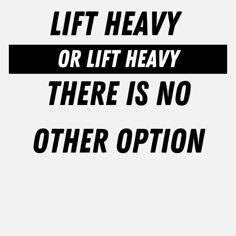 Lift heavy
