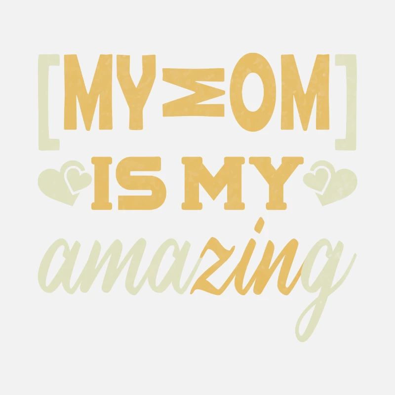 My Mom Is My Amazing - Muttertagsgeschenke