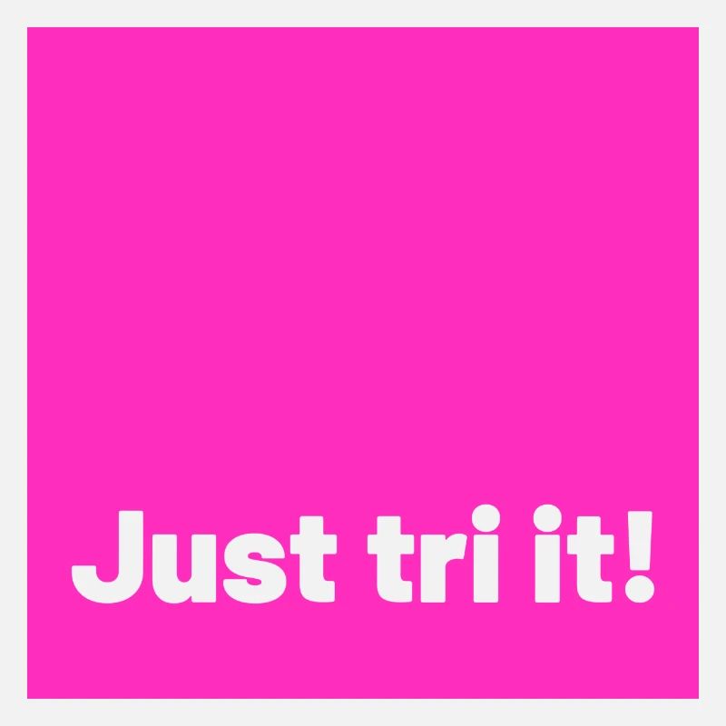 just tri it pink