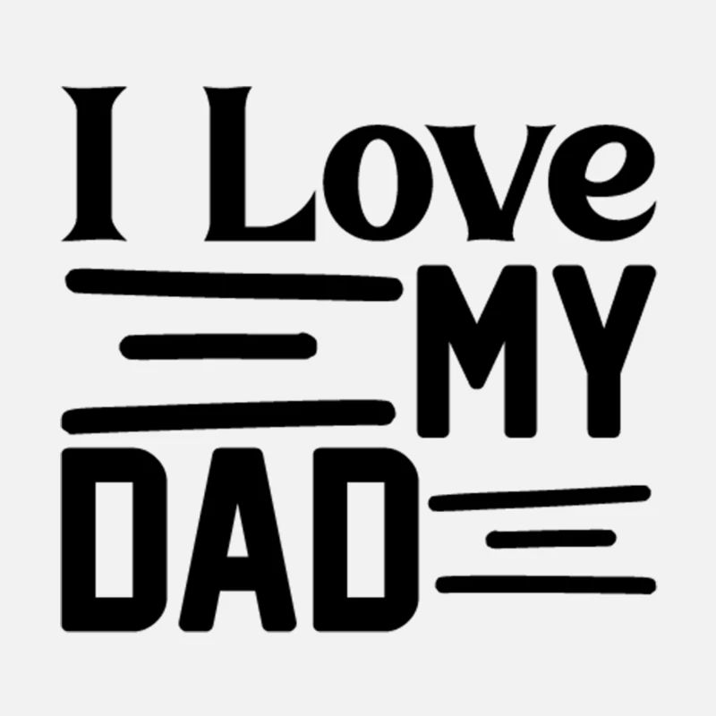 I love my Dad