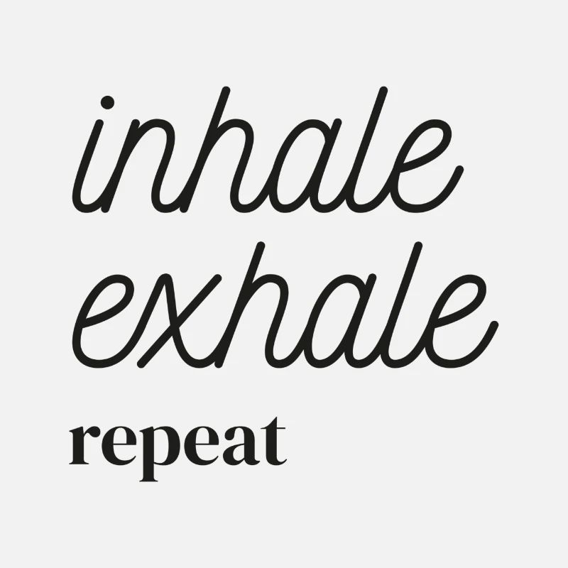 Inhale Exhale Repeat