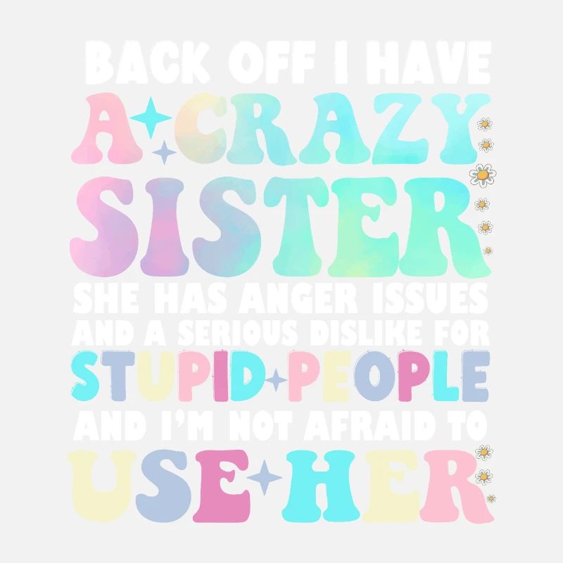 Back Off I Have A Crazy Sister