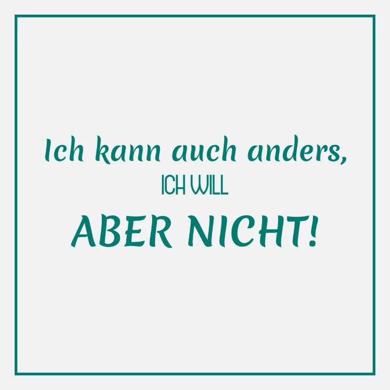 lustige witzige sprüche - ich kann auch anders