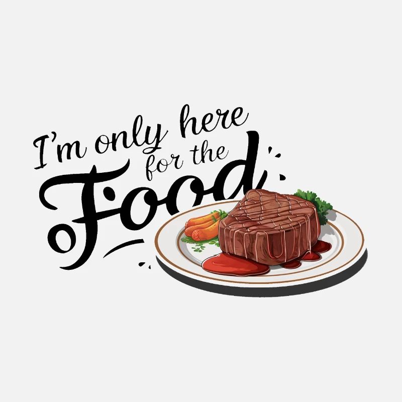 I'm only here for the food.