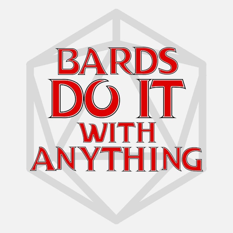 Bards Do It with Anything