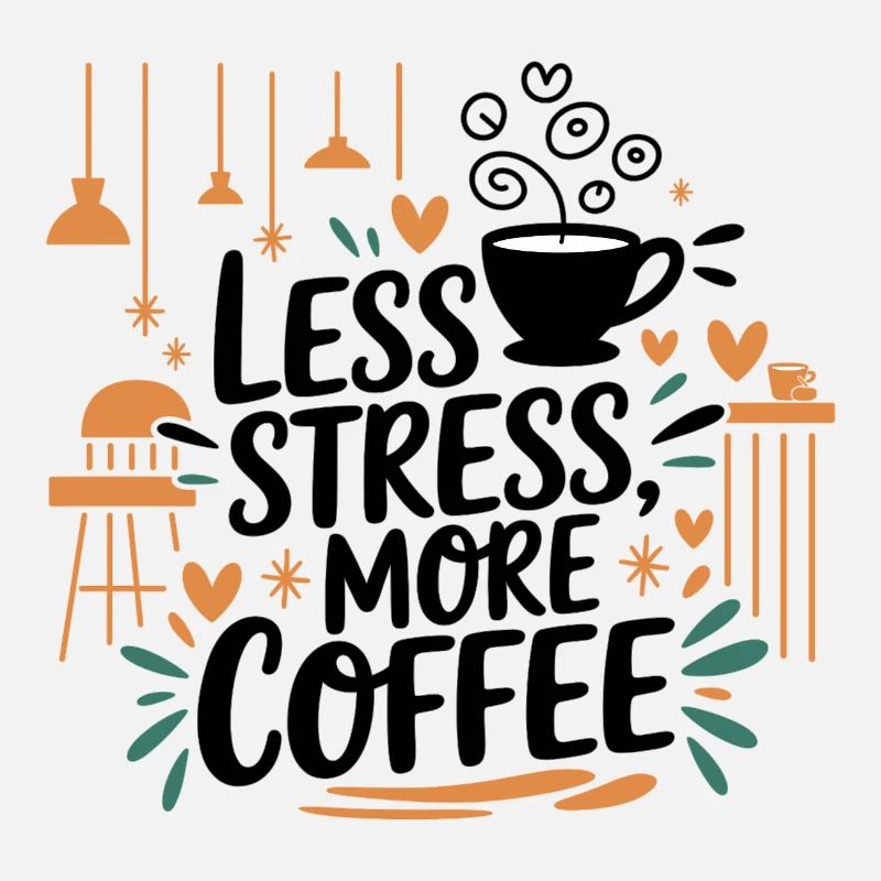Less Stress, More Coffee – Kaffee-Spruch