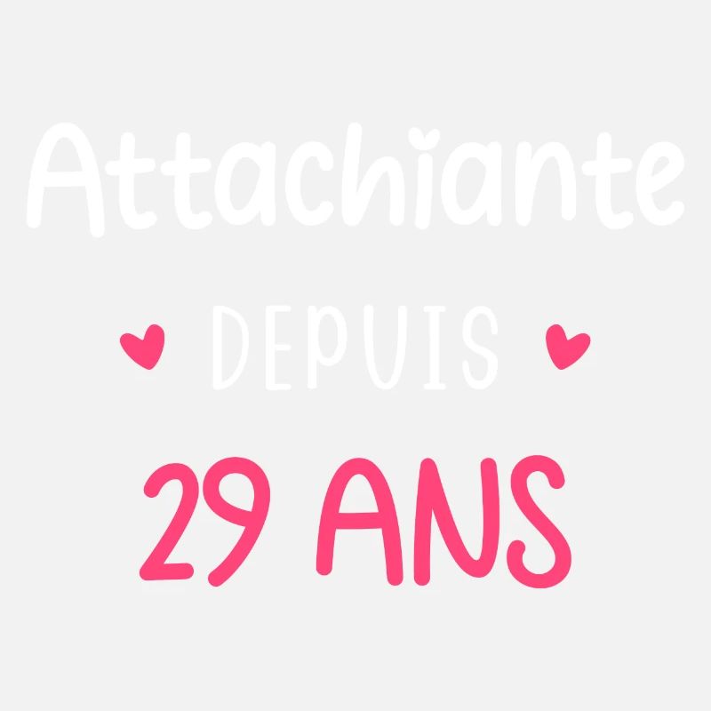 Attachiante depuis 29 ans