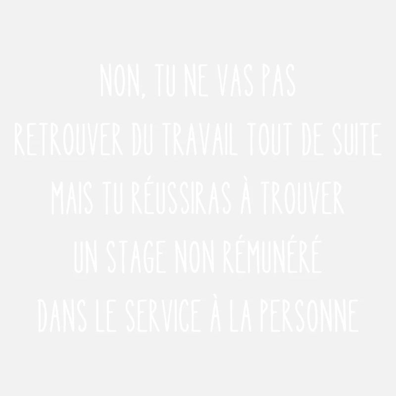 non tu ne vas pas retrouver du travail