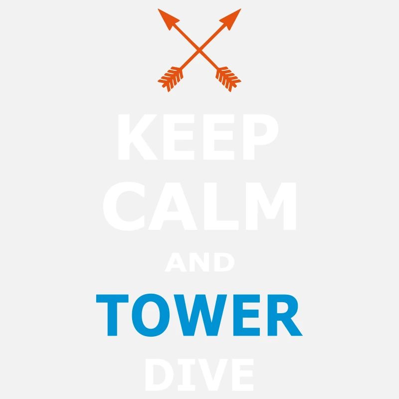 KEEP CALM AND TOWER DIVE
