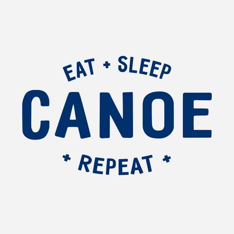 Eat Sleep Canoe Repeat - Paddle - Paddle - Canoe