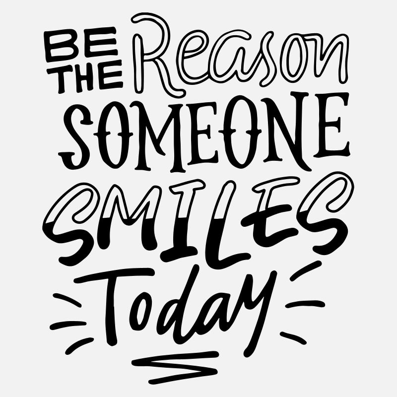 Be The Reason Someone Smiles Today