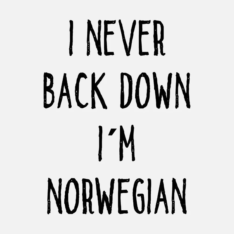 I Never Back Down I Am Norwegian
