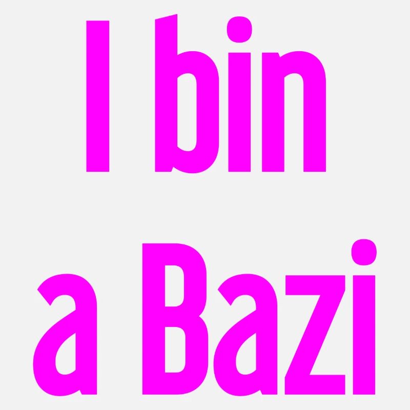 I bin a Bazi – Bayerischer Spruch mit Humor