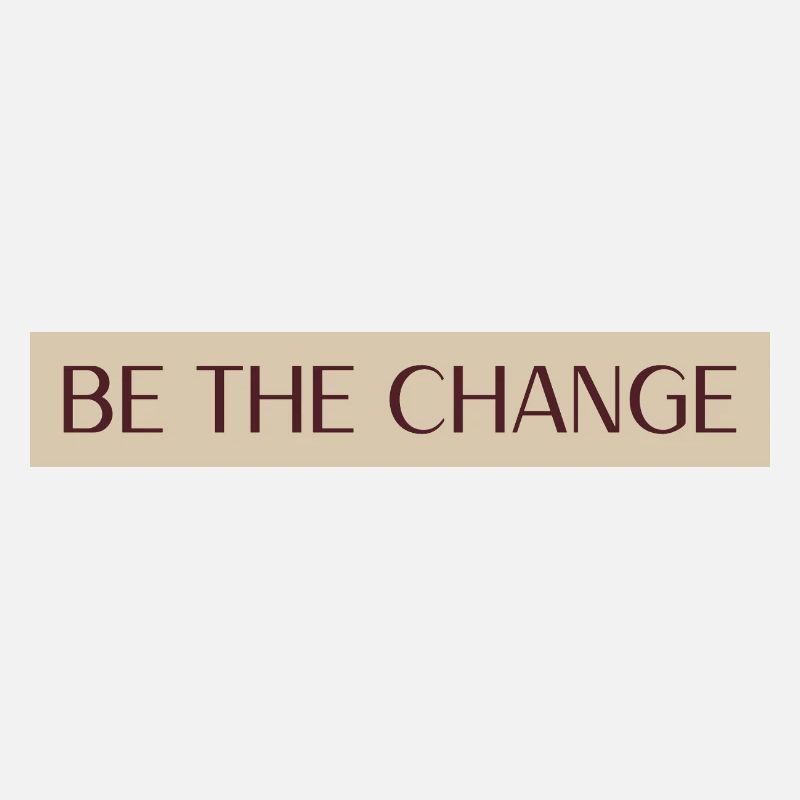Be The Change