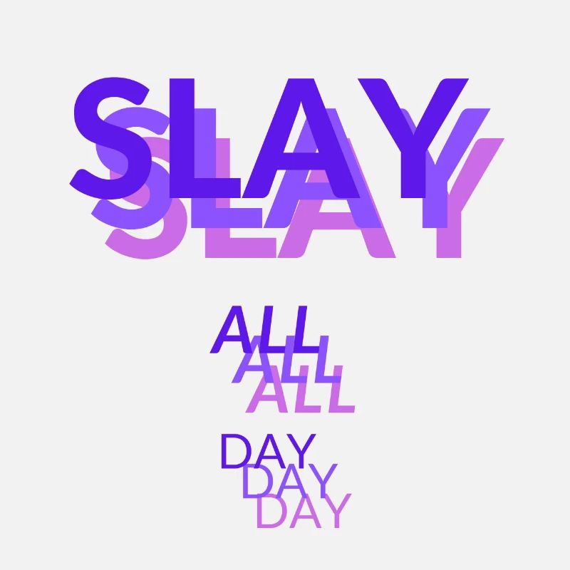 Slay all day