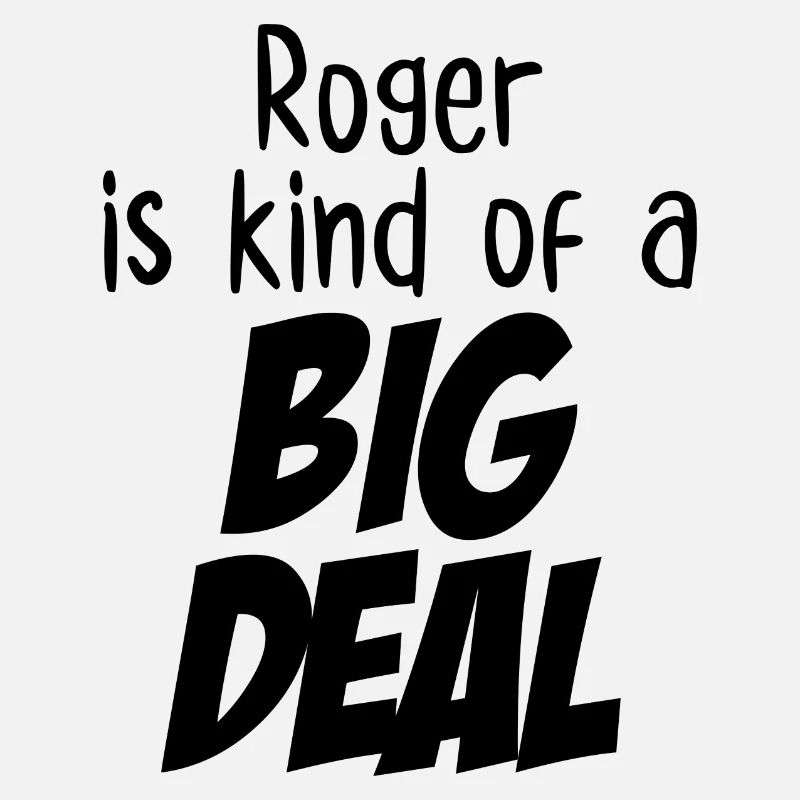 Roger est un peu un gros problème